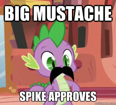 Big Mustache Spike approves  My little pony