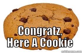  CONGRATZ, HERE A COOKIE Misc