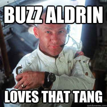 Buzz Aldrin Loves That Tang - Buzz Aldrin Loves That Tang  Horny Buzz Aldrin