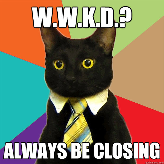 W.W.K.D.? Always Be Closing  Business Cat