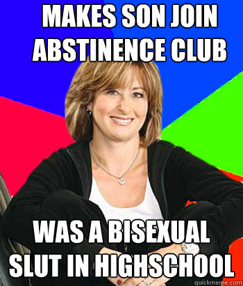 Makes son join abstinence club Was a bisexual slut in highschool  Sheltering Suburban Mom