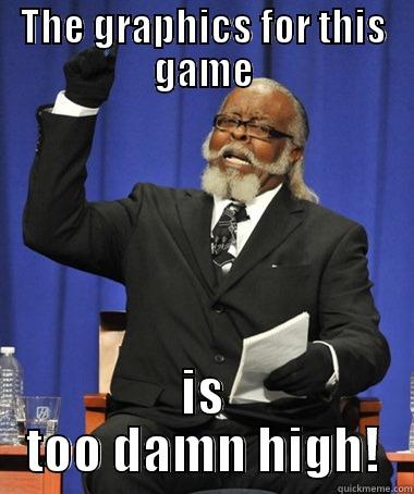 THE GRAPHICS FOR THIS GAME IS TOO DAMN HIGH! Jimmy McMillan