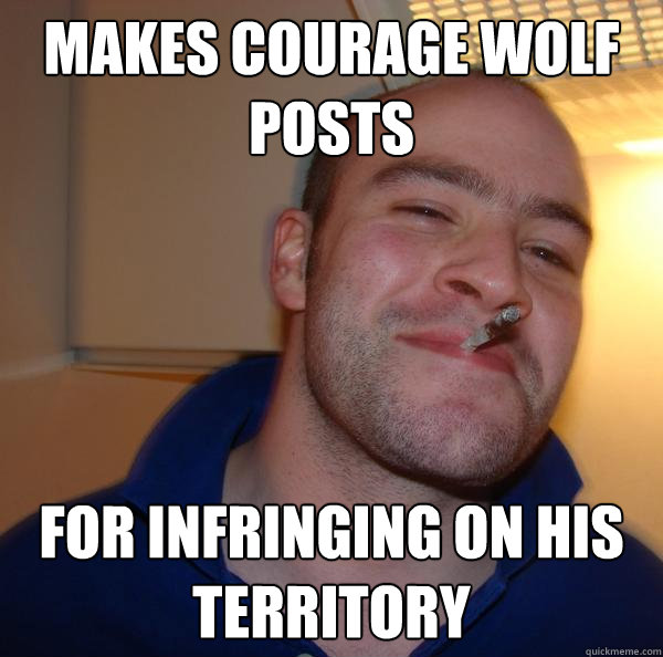 makes courage wolf posts for infringing on his territory - makes courage wolf posts for infringing on his territory  Misc