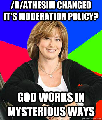 /r/athesim changed it's moderation policy? God works in mysterious ways  Sheltering Suburban Mom