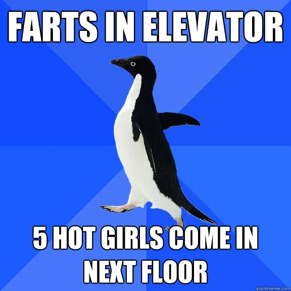 Farts in elevator 5 hot girls come in next floor - Farts in elevator 5 hot girls come in next floor  Socially Awkward Penguin