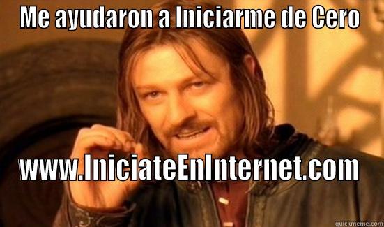 ME AYUDARON A INICIARME DE CERO WWW.INICIATEENINTERNET.COM Boromir