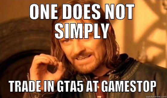 ONE DOES NOT SIMPLY TRADE IN GTA5 AT GAMESTOP Boromir