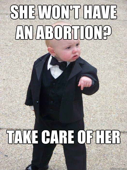 She won't have an abortion? Take care of her  Baby Godfather