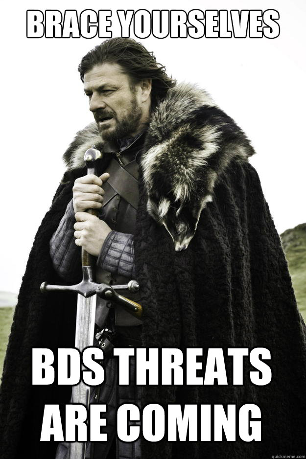 brace yourselves bds threats are coming  Winter is coming