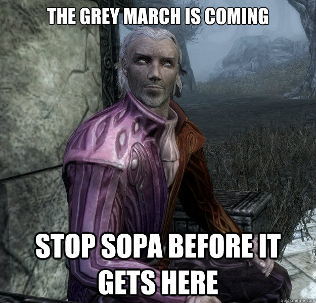 The Grey March is Coming Stop sopa before it gets here  Sheogorath the Argonian