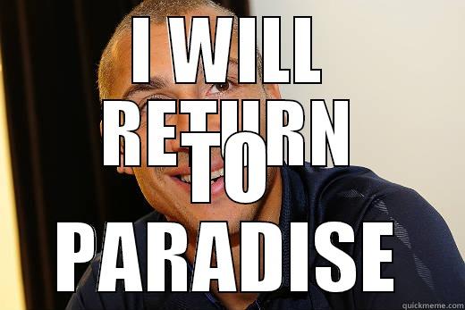 I WILL RETURN TO PARADISE Misc