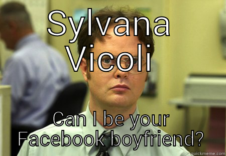 SYLVANA VICOLI CAN I BE YOUR FACEBOOK BOYFRIEND? Schrute