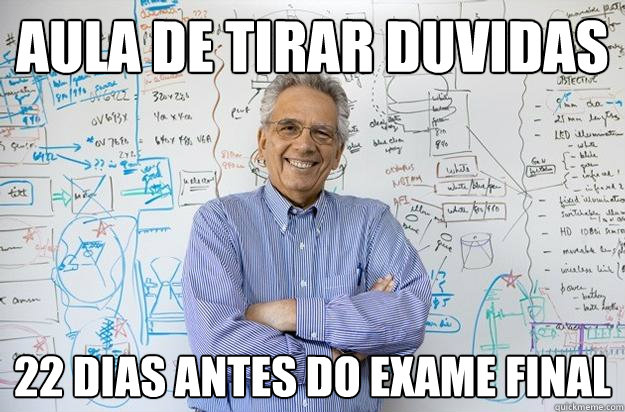 aula de tirar duvidas 22 dias antes do exame final  Engineering Professor