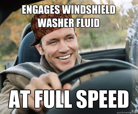 Engages windshield washer fluid at full speed - Engages windshield washer fluid at full speed  SCUMBAG DRIVER