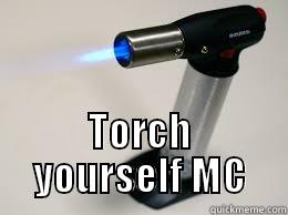  TORCH YOURSELF MC Misc