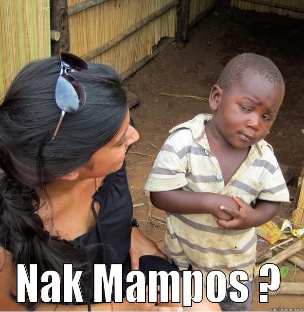  NAK MAMPOS ? Skeptical Third World Kid