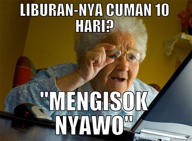 LIBURAN-NYA CUMAN 10 HARI? 