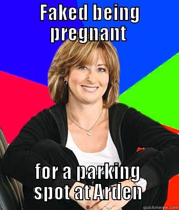  FAKED BEING PREGNANT FOR A PARKING SPOT AT ARDEN Sheltering Suburban Mom