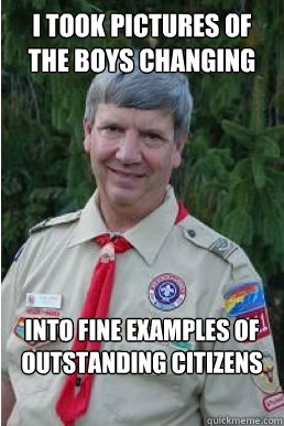 I took pictures of the boys changing into fine examples of outstanding citizens  Harmless Scout Leader