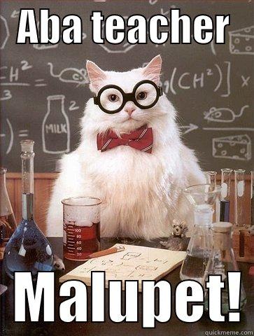 ye ye yeh! -   ABA TEACHER      MALUPET! Chemistry Cat