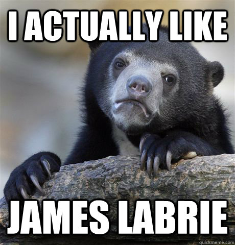 I actually like James Labrie  Confession Bear