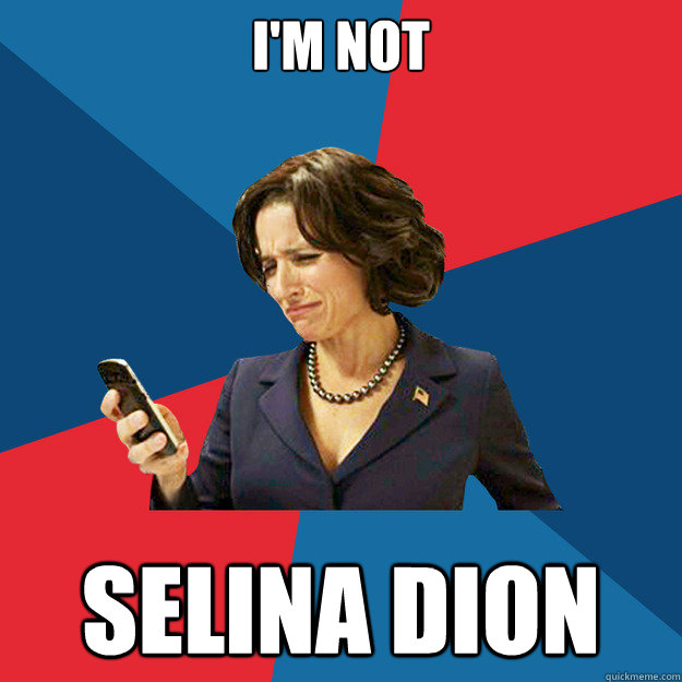 i'm not selina dion - i'm not selina dion  Politically Oblivious Politician