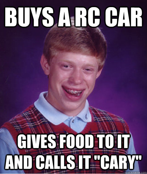 buys a rc car gives food to it and calls it 