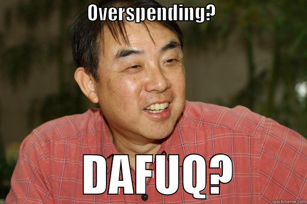 Overspending is Wong! -                          OVERSPENDING?                             DAFUQ? Misc