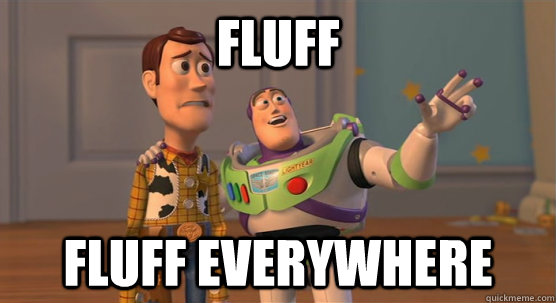 Fluff Fluff everywhere  Toy Story Everywhere