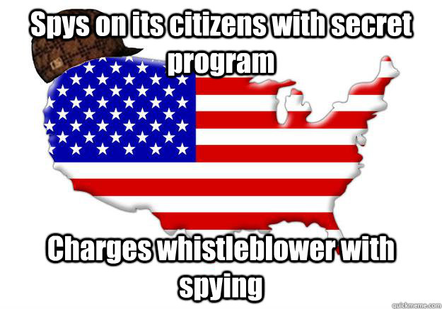 Spys on its citizens with secret program Charges whistleblower with spying  Scumbag america