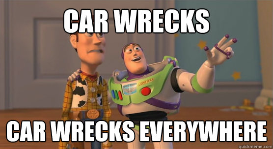 Car wrecks car wrecks everywhere - Car wrecks car wrecks everywhere  Toy Story Everywhere