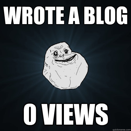 wrote a blog 0 views - wrote a blog 0 views  Forever Alone