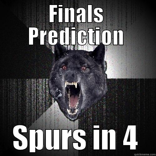 FINALS PREDICTION SPURS IN 4 Insanity Wolf