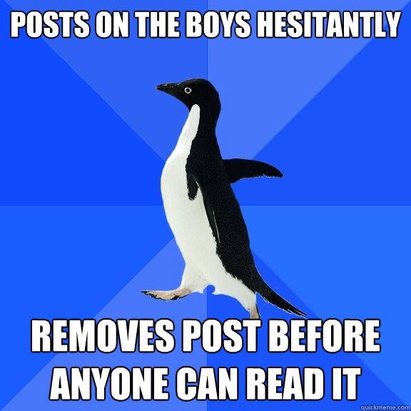 Posts On The Boys Hesitantly Removes Post Before Anyone Can Read It  Socially Awkward Penguin