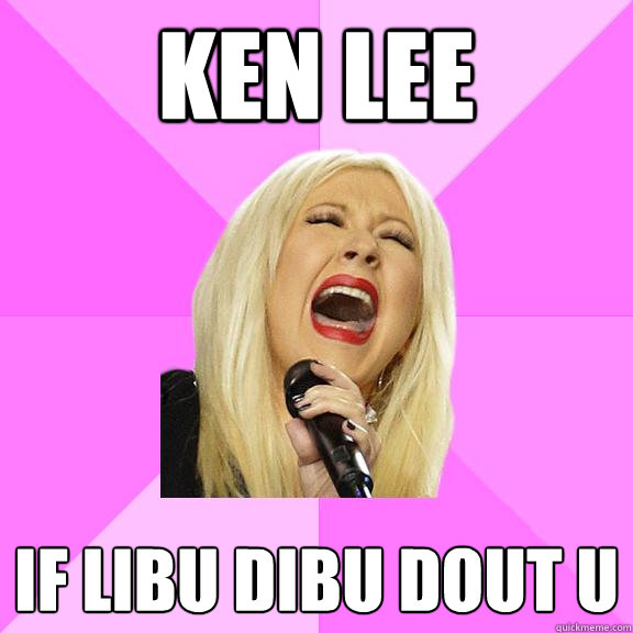 KEN LEE if libu dibu dout u
  Wrong Lyrics Christina