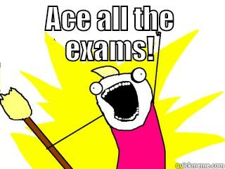 ACE ALL THE EXAMS!  All The Things