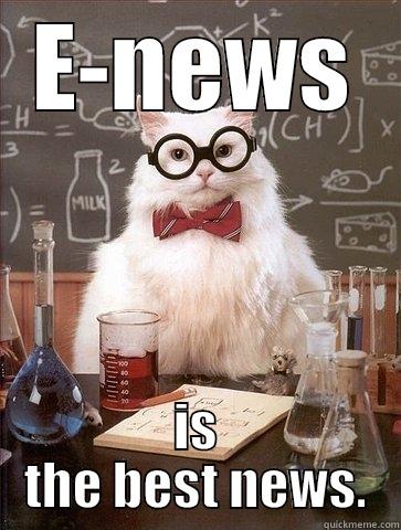 E-NEWS IS THE BEST NEWS. Chemistry Cat