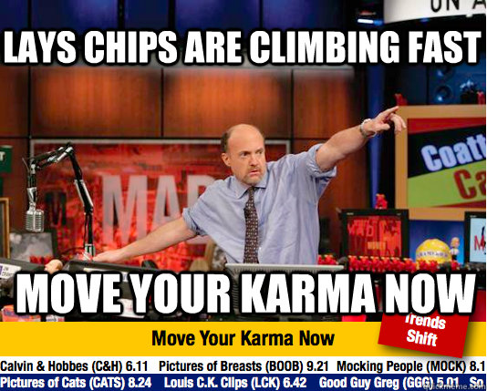 lays chips are climbing fast move your karma now - lays chips are climbing fast move your karma now  Mad Karma with Jim Cramer