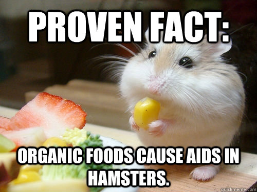 proven fact: organic foods cause aids in hamsters.  chubby hamster