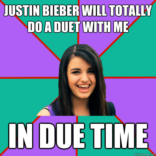 justin bieber will totally do a duet with me in due time - justin bieber will totally do a duet with me in due time  Rebecca Black