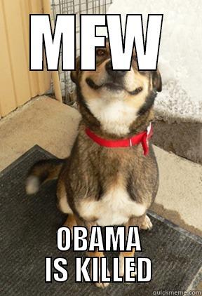 MFW OBAMA IS KILLED Good Dog Greg