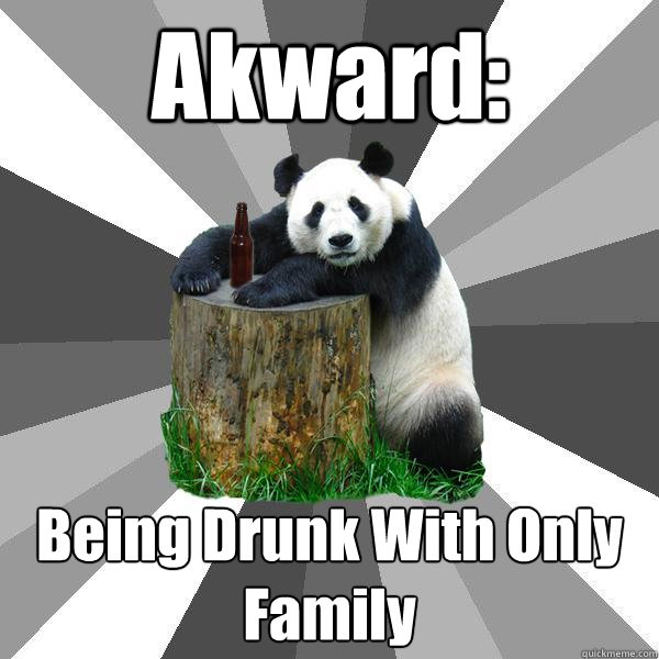 Akward: Being Drunk With Only Family   Pickup-Line Panda