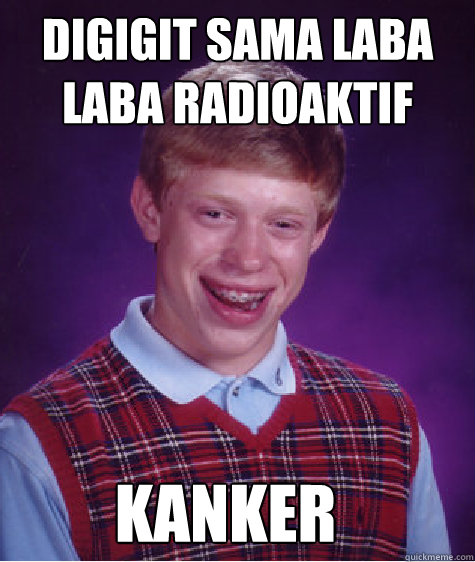 Digigit sama laba laba radioaktif kanker - Digigit sama laba laba radioaktif kanker  Bad Luck Brian