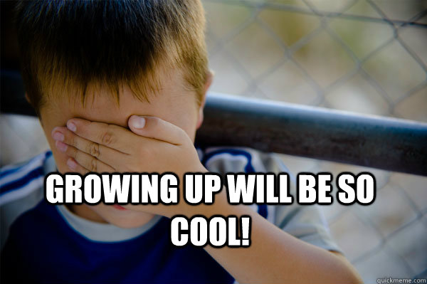  growing up will be so cool!  Confession kid