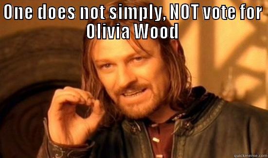 ONE DOES NOT SIMPLY, NOT VOTE FOR OLIVIA WOOD  Boromir