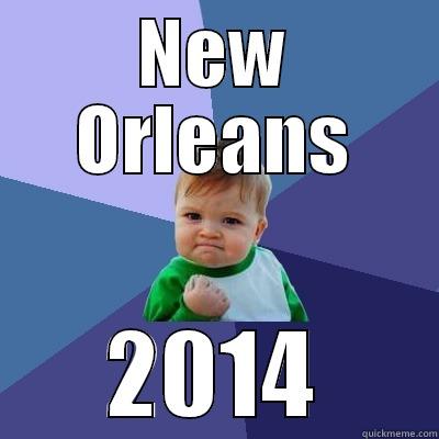 NEW ORLEANS 2014 Success Kid