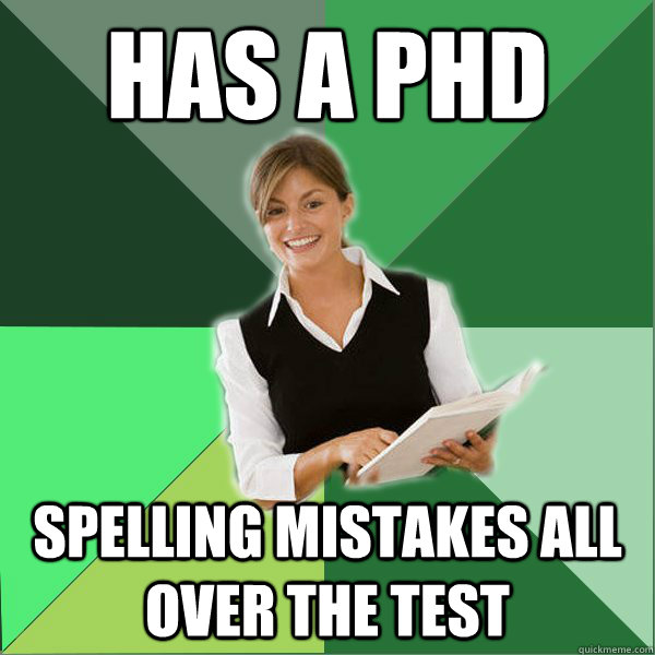 HAS A PHD SPELLING MISTAKES ALL OVER THE TEST  First Year Teacher