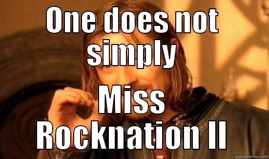 Bro please - ONE DOES NOT SIMPLY MISS ROCKNATION II Boromir