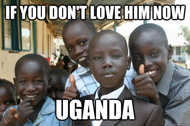 If you don't love him now uganda - If you don't love him now uganda  Ridiculously classy African Kid