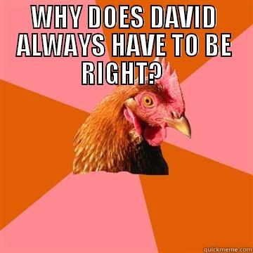 MAN TROUBLES - WHY DOES DAVID ALWAYS HAVE TO BE RIGHT?   Anti-Joke Chicken